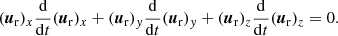 $$ \begin{aligned} (\boldsymbol{u}_{\rm r})_x \frac{\mathrm{d}}{\mathrm{d}t} (\boldsymbol{u}_{\rm r})_x + (\boldsymbol{u}_{\rm r})_y \frac{\mathrm{d}}{\mathrm{d}t} (\boldsymbol{u}_{\rm r})_y + (\boldsymbol{u}_{\rm r})_z \frac{\mathrm{d}}{\mathrm{d}t} (\boldsymbol{u}_{\rm r})_z = 0. \nonumber \end{aligned} $$