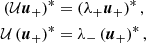 $$ \begin{aligned}&\left(\mathcal{U} \boldsymbol{u}_+\right)^* = \left(\lambda _+\boldsymbol{u}_+ \right)^*, \\&\mathcal{U} \left(\boldsymbol{u}_+\right)^* = \lambda _-\left(\boldsymbol{u}_+\right)^*, \end{aligned} $$