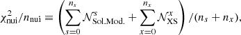 $$ \begin{aligned} \chi ^2_{\rm nui}/{n_{\rm nui}} \equiv \left(\sum _{s=0}^{n_s}\mathcal{N}^s_{\rm Sol.Mod.} + \sum _{x=0}^{n_x}\mathcal{N}^{x}_{\rm XS}\right)/(n_s+n_x), \end{aligned} $$