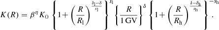 $$ \begin{aligned} K(R) = {\beta ^\eta } K_{0} \; {\left\{ 1 \!+ \left( \frac{R}{R_{\rm l}} \right)^{\frac{\delta _{\rm l}-\delta }{s_{\rm l}}} \right\} ^{s_{\rm l}}} {\left\{ \frac{R}{1\,\mathrm{GV}} \right\} ^\delta }\, {\left\{ 1 \!+ \left( \frac{R}{R_{\rm h}} \right)^{\frac{\delta -\delta _{\rm h}}{s_{\rm h}}} \right\} ^{-s_{\rm h}}}\!\!\!\!\!\!. \end{aligned} $$