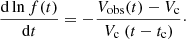 $$ \begin{aligned} {\dfrac{\mathrm{d}\ln f(t)}{\mathrm{d}t}} = -\frac{V_{\rm obs}(t)-V_{\rm c}}{V_{\rm c}\ (t-t_{\rm c})}\cdot \end{aligned} $$