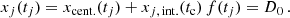 $$ \begin{aligned} x_{j}(t_{j}) = x_{\rm cent.}(t_{j}) + x_{j,\,\mathrm{int.}}(t_{\rm c}) \, f(t_{j}) = D_{0}\,. \end{aligned} $$