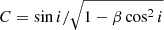Mathematical equation: $ C = \sin{i}/\sqrt{1 - \beta \cos^{2}{i}} $