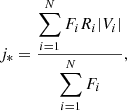 Mathematical equation: $$ \begin{aligned} j_* = \frac{\displaystyle \sum _{i=1}^{N} F_{i} R_{i} |V_{i}| }{\displaystyle \sum _{i=1}^{N} F_{i}}, \end{aligned} $$