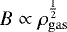 $B\propto \rho_{\mathrm{gas}}^{\frac{1}{2}}$