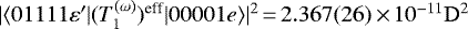 $\lvert\langle01111\varepsilon^{\prime}\lvert(T_1^{(\omega)})^{\textrm{eff}}\rvert00001e\rangle\rvert^2\,{=}\,2.367(26)\,{\times}\,10^{-11}\mathrm{D}^2$