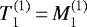 $T_1^{(1)}\,{=}\,M_1^{(1)}$