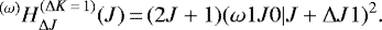 \begin{equation*} ^{(\omega)}H_{\Delta J}^{(\Delta K\,{=}\,1)}(J) \,{=}\, (2J&#x002B;1)(\omega 1J0\vert J&#x002B;\Delta J1)^2. \end{equation*}