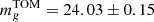 $ m_{g}^{\mathrm{TOM}}=24.03\pm0.15 $
