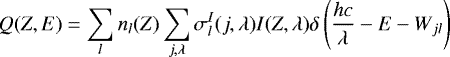 \begin{equation*} Q(Z, E) = \sum_l n_l(Z) \sum_{j,\lambda} \sigma_l^I(j,\lambda) I(Z,\lambda) \delta\left(\frac{hc}{\lambda} - E - W_{jl} \right) \end{equation*}