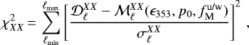 \begin{equation*} \chi_{XX}^2\,{=}\,\sum_{\ell_{\textrm{min}}}^{\ell_{\textrm{max}}} \left[ \frac{{{\cal D}_{\ell}^{XX}} - {{\cal M}_{\ell}^{XX}} ( \epsilon_{353}, p_0, f_{\textrm{M}}^{\textrm{u/w}})}{\sigma_{\ell}^{XX}} \right]^2 \,,\end{equation*}