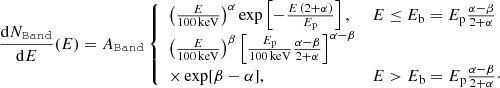 $$ \begin{aligned} \frac{\mathrm{d}N_\mathtt {Band} }{\mathrm{d}E}(E) = A_\mathtt {Band} \left\{ \begin{array}{ll} \left(\frac{E}{100\,\mathrm{keV}}\right)^{\alpha } \exp \left[-\frac{E\,(2+\alpha )}{E_{\rm p}}\right],&E \le E_{\rm b}=E_{\rm p} {{\alpha -\beta }\over {2+\alpha }}\\ \left(\frac{E}{100\,\mathrm{keV}}\right)^\beta \left[\frac{E_{\rm p}}{100\,\mathrm{keV}}\frac{\alpha -\beta }{2+\alpha }\right]^{\alpha -\beta }\\ \times \exp [\beta -\alpha ] ,&E > E_{\rm b}=E_{\rm p} {{\alpha -\beta }\over {2+\alpha }}\cdot \end{array} \right. \end{aligned} $$