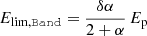 $$ \begin{aligned}&E_{\mathrm{lim}, \mathtt {Band} } = \frac{\delta \alpha }{2+\alpha }\,E_{\rm p} \end{aligned} $$