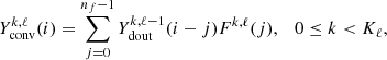 $$ \begin{aligned} Y_{\rm conv}^{k,\ell }(i) = \sum _{j=0}^{n_f-1} Y_{\mathrm{dout}}^{k,\ell -1}(i-j) F^{k,\ell }(j), \quad 0\le k < K_\ell , \end{aligned} $$