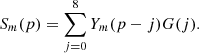$$ \begin{aligned} S_m(p) = \sum _{j=0}^{8} Y_m(p-j)G(j). \end{aligned} $$