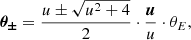 $$ \begin{aligned} \boldsymbol{\theta _{\pm }} = \frac{ u \pm \sqrt{u^{2}+4}}{2} \cdot \frac{\boldsymbol{u}}{u} \cdot {\theta _{E}}, \end{aligned} $$