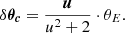 $$ \begin{aligned} \delta \boldsymbol{\theta _{c}} = \frac{\boldsymbol{u}}{u^{2}+2} \cdot {\theta _{E}}. \end{aligned} $$