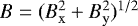 $B=(B_{\mathrm{x}}^2+B_{\mathrm{y}}^2)^{1/2}$