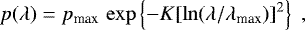 \begin{equation*} p(\lambda) = p_{\textrm{max}}\,\exp\left\{ -K[\ln({\lambda/\lambda_{\textrm{max}}})]^2 \right\}\;, \end{equation*}