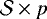 ${\mathcal{S}}\times p$