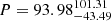 $ P = 93.98^{101.31}_{-43.49} $