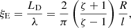 $$ \begin{aligned} \xi _{\rm E} = \frac{L_{\rm D}}{\lambda }= \frac{2}{\pi } \left(\frac{\zeta + 1}{\zeta -1 }\right) \frac{R}{l}, \end{aligned} $$