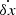 $ {\dot{{\delta {x}}}} $