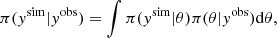 $$ \begin{aligned} \pi (y^{\mathrm{sim} }|y^{\mathrm{obs} }) = \int \pi (y^{\mathrm{sim} }|\theta ) \pi (\theta |y^{\mathrm{obs} }) \mathrm{d} \theta , \end{aligned} $$
