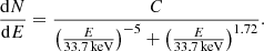 $$ \begin{aligned} \frac{\mathrm{d} N}{\mathrm{d} E} = \frac{C}{ \left( \frac{E}{33.7\, \mathrm{keV} } \right) ^{-5} + \left( \frac{E}{33.7 \,\mathrm{keV} } \right) ^{1.72}}. \end{aligned} $$