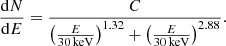 $$ \begin{aligned} \frac{\mathrm{d} N}{\mathrm{d} E} = \frac{C}{ \left( \frac{E}{30\, \mathrm{keV} }\right) ^{1.32} + \left( \frac{E}{30 \,\mathrm{keV} }\right)^{2.88}}. \end{aligned} $$
