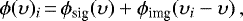 \begin{equation*} \phi(\upsilon)_{i}\,{=}\,\phi_{\textrm{sig}}(\upsilon) &#x002B; \phi_{\textrm{img}}(\upsilon_i - \upsilon) \,,\end{equation*}