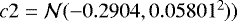 $c2 =\mathcal{N}(-0.2904,0.05801^{2}))$