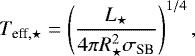\begin{equation*} T_{\textrm{eff}, \star} = \left(\frac{L_{\star}}{4 \pi R_{\star}^{2} \sigma_{\textrm{SB}}} \right)^{1/4},\end{equation*}