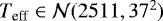 $T_{\textrm{eff}} \in \mathcal{N}(2511,37^{2})$
