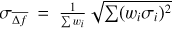 $\sigma_{\overline{\Delta f}} = \frac{1}{(((sum))) w_{i}} \sqrt{(((sum))) (w_{i} \sigma_{i})^{2}}$