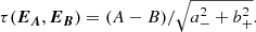 $$ \begin{aligned} \tau (\boldsymbol{E_{A}}, \boldsymbol{E_{B}}) = (A -B)/\sqrt{a_{-}^2 + b_{+}^2}. \end{aligned} $$