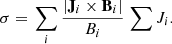 $$ \begin{aligned} \sigma =\left.\displaystyle \sum _i{\frac{|\mathbf J _i\times \mathbf B _i|}{B_i}} \right. \sum {J_i}. \end{aligned} $$