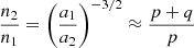 $ \frac{n_2}{n_1}=\left(\frac{a_1}{a_2}\right)^{-3/2}\approx\frac{p+q}{p} $