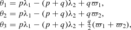 $$ \begin{aligned} \begin{array}{l} \theta _1=p\lambda _1-(p+q)\lambda _2+q\varpi _1, \\ \theta _2=p\lambda _1-(p+q)\lambda _2+q\varpi _2,\\ \theta _3=p\lambda _1-(p+q)\lambda _2+\frac{q}{2}(\varpi _1+\varpi _2), \\ \end{array} \end{aligned} $$