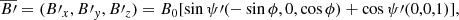$$ \begin{aligned} \overline{B\prime } = (B\prime _x, B\prime _{ y}, B\prime _z) = B_0[\sin {\psi \prime }(-\sin {\phi },0,\cos {\phi }) + \cos {\psi \prime }(0,0,1)], \end{aligned} $$