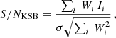 $$ \begin{aligned} S/N_{\mathrm{KSB} } = \frac{\sum _i \, W_i \, I_i}{\sigma \sqrt{\sum _i \, W^2_i}} \, , \end{aligned} $$