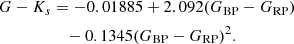 $$ \begin{aligned} \begin{aligned} G-K_s&=-0.01885+2.092(G_{\rm BP}-G_{\rm RP})\\&\quad -0.1345(G_{\rm BP}-G_{\rm RP})^2. \end{aligned} \end{aligned} $$