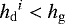 ${h_{\mathrm{d}}}^i<{h_{\mathrm{g}}}$