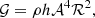 $$ \begin{aligned} \mathcal{G} = \rho h \mathcal{A} ^4\mathcal{R} ^2 , \end{aligned} $$