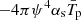 $ -4\pi \psi ^4 \alpha _{\mathrm{s}}\bar T_{\mathrm{p}} $