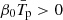 $ \beta _0 \bar T _{\mathrm{p}} > 0 $