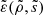 $ \tilde{\varepsilon}(\tilde{\rho},\tilde{s}) $
