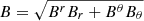 $ B=\sqrt{B^r B_r+B^\theta B_\theta} $