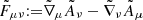 $ \tilde{F}_{\mu\nu} {:=}\tilde{\nabla} _\mu \tilde{A}_\nu-\tilde{\nabla} _\nu \tilde{A}_\mu $