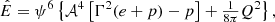 $$ \begin{aligned}&\hat{E} = \psi ^{6} \left\{ \mathcal{A} ^4\left[ \Gamma ^2(e+p)-p \right]+\tfrac{1}{8\pi } Q^2\right\} , \end{aligned} $$